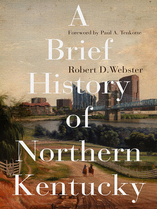 Title details for A Brief History of Northern Kentucky by Robert D. Webster - Available